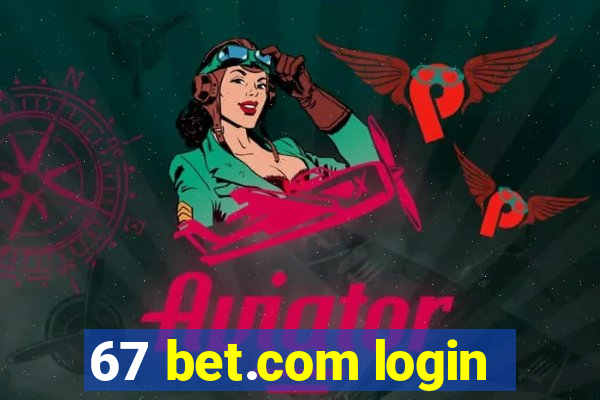 67 bet.com login